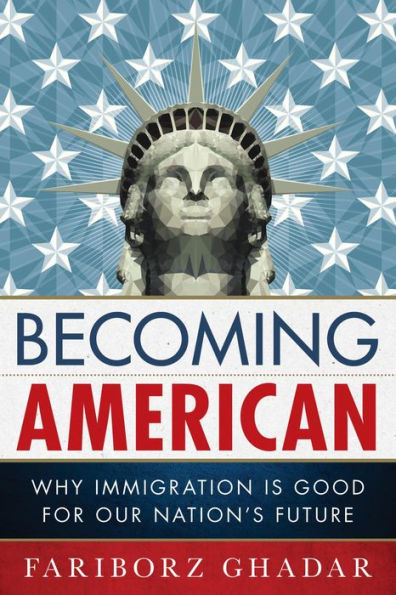 Becoming American: Why Immigration Is Good for Our Nation's Future