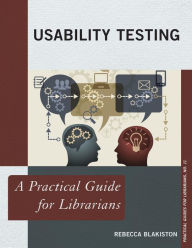 Title: Usability Testing: A Practical Guide for Librarians, Author: Rebecca Blakiston User Experience Librarian