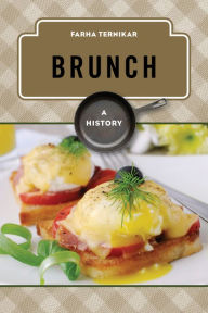 Title: Brunch: A History, Author: Farha Bano Ternikar