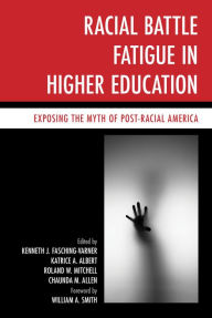 Title: Racial Battle Fatigue in Higher Education: Exposing the Myth of Post-Racial America, Author: Kenneth  J. Fasching-Varner University of Nevada