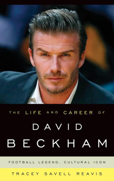 The Life and Career of David Beckham: Football Legend, Cultural Icon