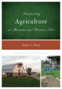 Interpreting Agriculture at Museums and Historic Sites