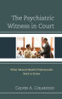 The Psychiatric Witness in Court: What Mental Health Professionals Need to Know