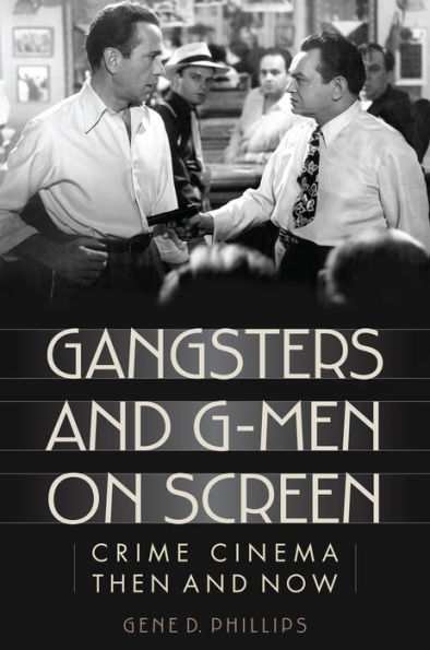 Gangsters and G-Men on Screen: Crime Cinema Then Now