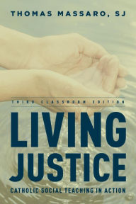 Title: Living Justice: Catholic Social Teaching in Action, Author: Thomas Massaro