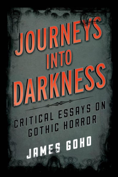 Journeys into Darkness: Critical Essays on Gothic Horror