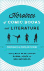 Heroines of Comic Books and Literature: Portrayals in Popular Culture