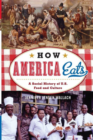 How America Eats: A Social History of U.S. Food and Culture