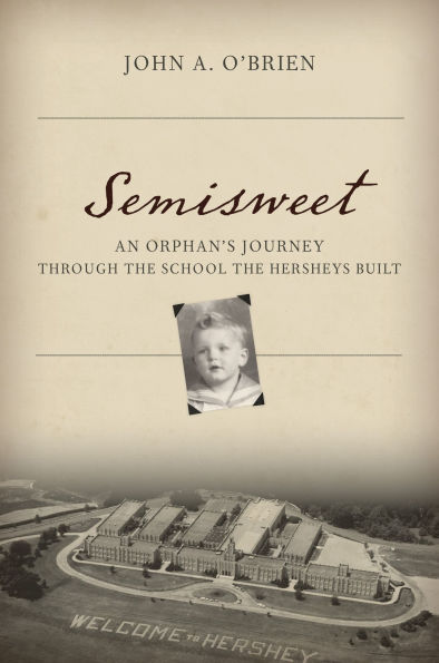 Semisweet: An Orphan's Journey Through the School the Hersheys Built