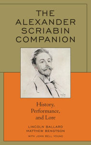 Title: The Alexander Scriabin Companion: History, Performance, and Lore, Author: Tarentella