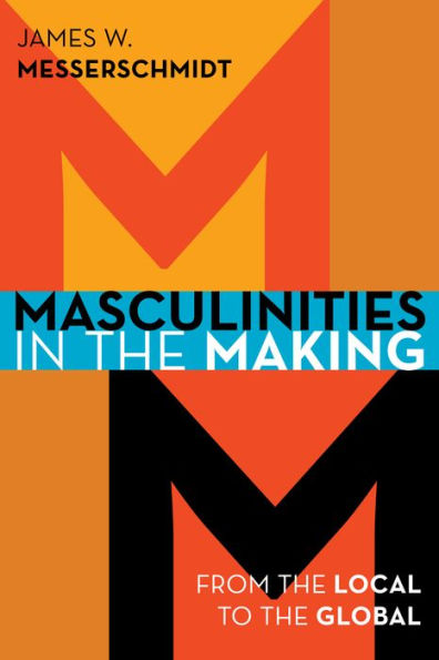 Masculinities the Making: From Local to Global