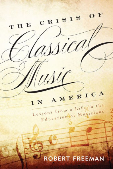 the Crisis of Classical Music America: Lessons from a Life Education Musicians