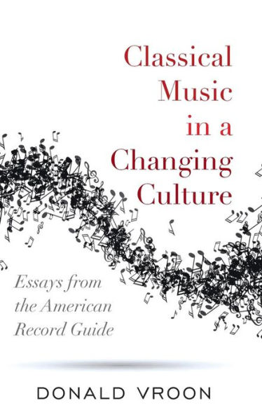 Classical Music a Changing Culture: Essays from The American Record Guide