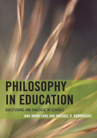 Title: Philosophy in Education: Questioning and Dialogue in Schools, Author: Jana Mohr Lone