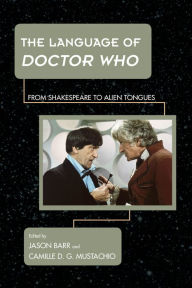 Title: The Language of Doctor Who: From Shakespeare to Alien Tongues, Author: Jason Barr