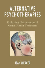 Title: Alternative Psychotherapies: Evaluating Unconventional Mental Health Treatments, Author: Jean Mercer PhD