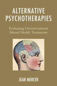 Title: Alternative Psychotherapies: Evaluating Unconventional Mental Health Treatments, Author: Jean Mercer