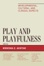 Play and Playfulness: Developmental, Cultural, and Clinical Aspects