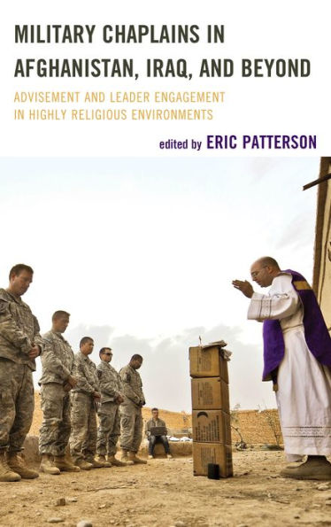 Military Chaplains Afghanistan, Iraq, and Beyond: Advisement Leader Engagement Highly Religious Environments
