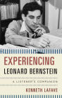 Experiencing Leonard Bernstein: A Listener's Companion
