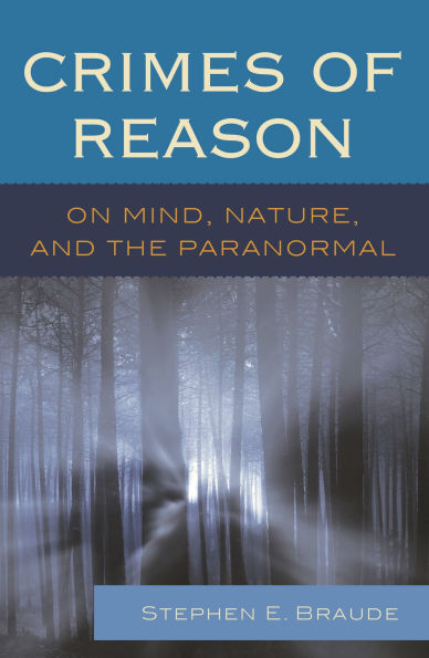 Crimes of Reason: On Mind, Nature, and the Paranormal