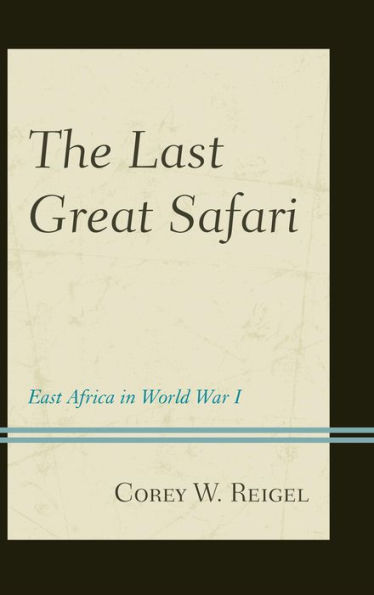 The Last Great Safari: East Africa World War I