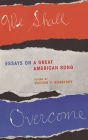 We Shall Overcome: Essays on a Great American Song
