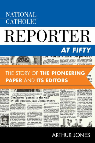 National Catholic Reporter at Fifty: the Story of Pioneering Paper and Its Editors