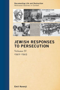 Title: Jewish Responses to Persecution: 1942-1943, Author: Emil Kerenji