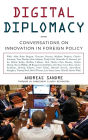 Digital Diplomacy: Conversations on Innovation in Foreign Policy