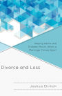 Divorce and Loss: Helping Adults and Children Mourn When a Marriage Comes Apart