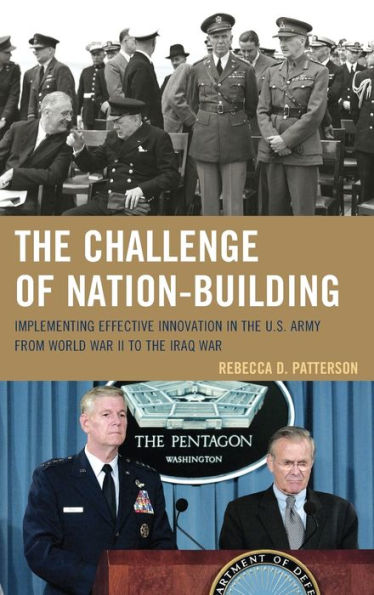the Challenge of Nation-Building: Implementing Effective Innovation U.S. Army from World War II to Iraq