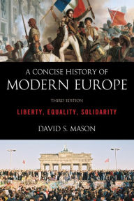 Title: A Concise History of Modern Europe: Liberty, Equality, Solidarity, Author: David S. Mason