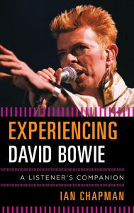 Title: Experiencing David Bowie: A Listener's Companion, Author: Ian Chapman