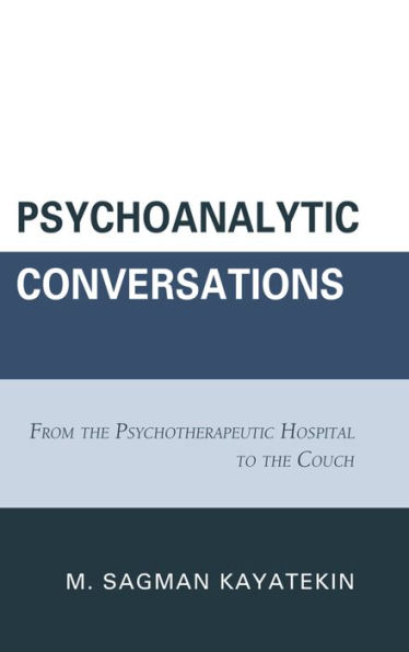 Psychoanalytic Conversations: From the Psychotherapeutic Hospital to Couch