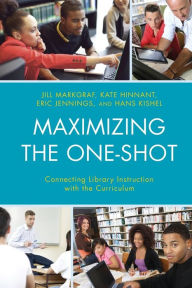 Title: Maximizing the One-Shot: Connecting Library Instruction with the Curriculum, Author: Jill Markgraf