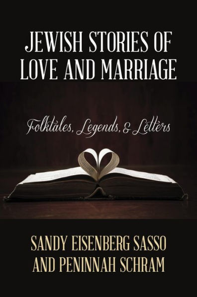 Jewish Stories of Love and Marriage: Folktales, Legends, and Letters