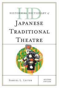 Title: Historical Dictionary of Japanese Traditional Theatre, Author: Samuel L. Leiter
