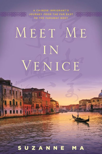 Meet Me Venice: A Chinese Immigrant's Journey from the Far East to Faraway West