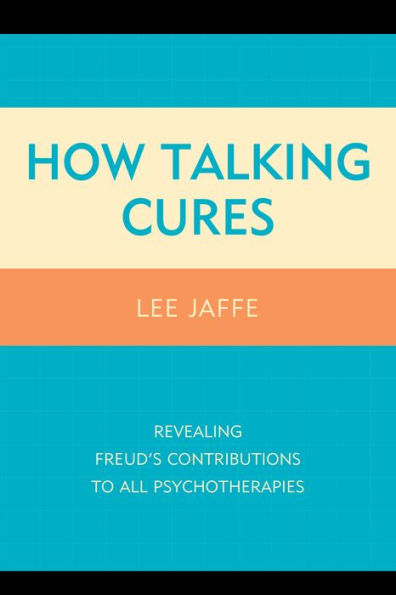 How Talking Cures: Revealing Freud's Contributions to All Psychotherapies