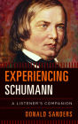 Experiencing Schumann: A Listener's Companion