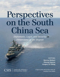 Title: Perspectives on the South China Sea: Diplomatic, Legal, and Security Dimensions of the Dispute, Author: Murray Hiebert