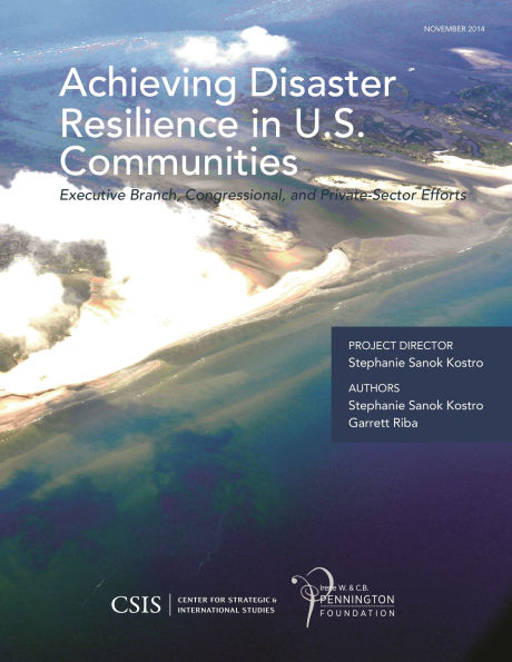 Achieving Disaster Resilience U.S. Communities: Executive Branch, Congressional, and Private-Sector Efforts