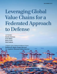 Title: Leveraging Global Value Chains for a Federated Approach to Defense, Author: David J Berteau