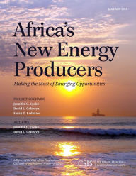 Title: Africa's New Energy Producers: Making the Most of Emerging Opportunities, Author: Jennifer G. Cooke