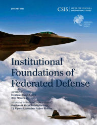 Title: Institutional Foundations of Federated Defense, Author: Stephanie Sanok Kostro