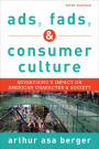 Ads, Fads, and Consumer Culture: Advertising's Impact on American Character and Society