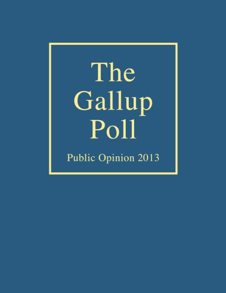 The Gallup Poll: Public Opinion 2013