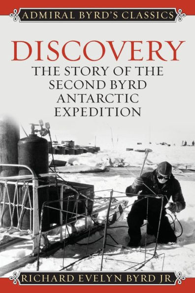 Discovery: the Story of Second Byrd Antarctic Expedition