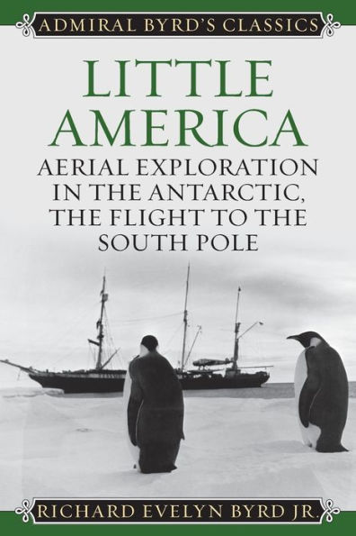 Little America: Aerial Exploration in the Antarctic, The Flight to the South Pole